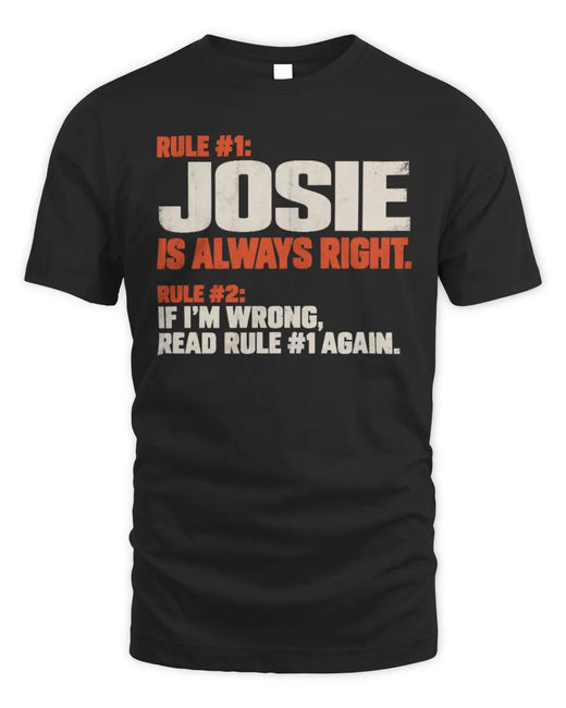 JOSIE NP1-H006 
Always Right Personalized Name T-Shirt – Funny Custom Name Shirt