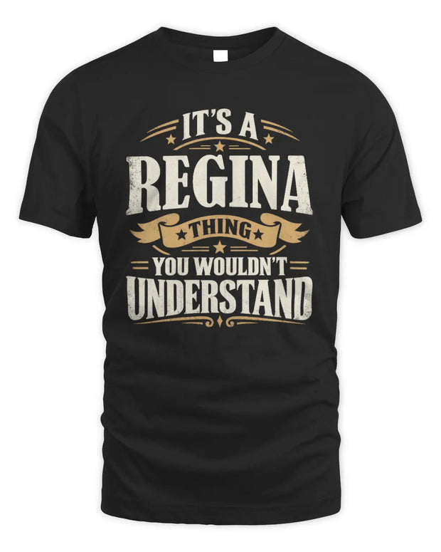 REGINA P08 TH51 - Personalized “It’s a/an [NAME] Thing – You Wouldn’t Understand” Shirt