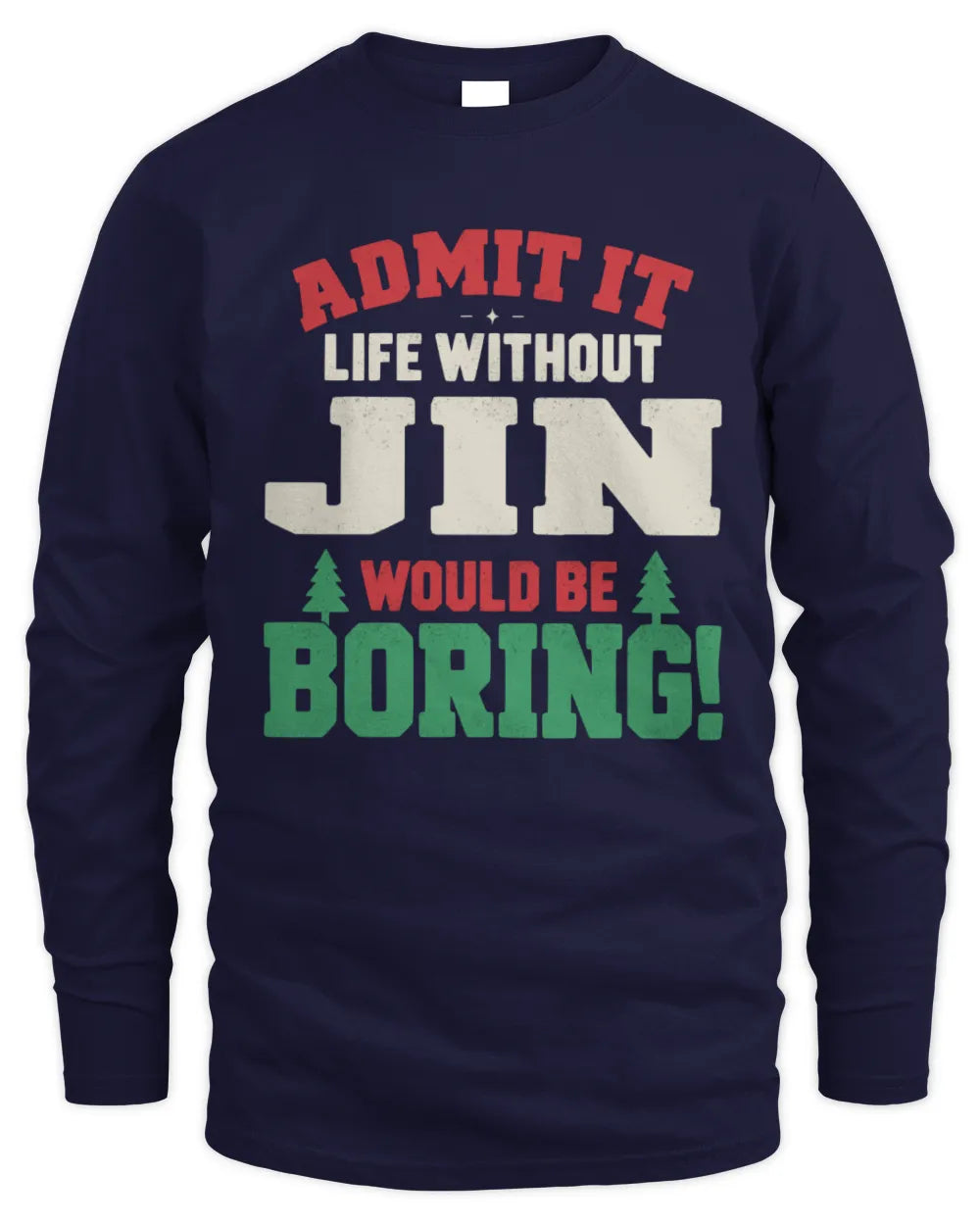 JIN P5 TH08 Christmas T-Shirt – “Life Without NAME Would Be Boring” - Men's Long Sleeved T-Shirt - Navy