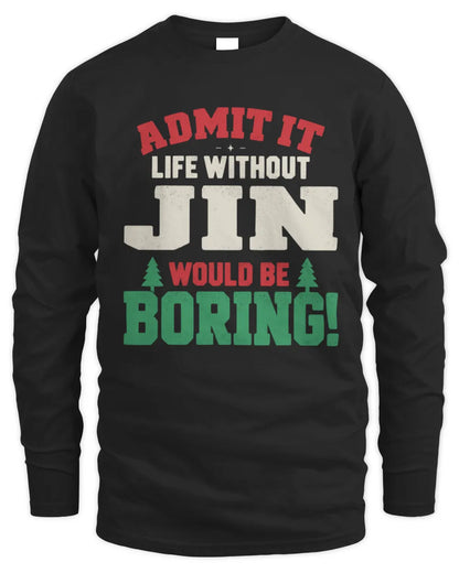 JIN P5 TH08 Christmas T-Shirt – “Life Without NAME Would Be Boring” - Men's Long Sleeved T-Shirt - Black