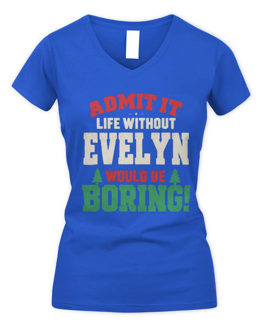EVELYN P5 TH08 Christmas T-Shirt – “Life Without NAME Would Be Boring” - Women's V-Neck T-Shirt - Royal