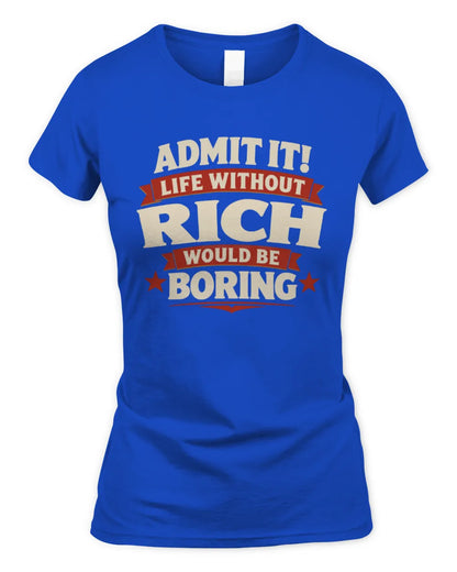 RICH P4 KT003 Personalized Funny Quote Apparel “Life Without NAME Would Be Boring” - Women's Standard T-Shirt - Royal