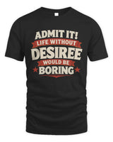 DESIREE P4 KT003 Personalized Funny Quote Apparel “Life Without NAME Would Be Boring” - Unisex Standard T-Shirt - Black