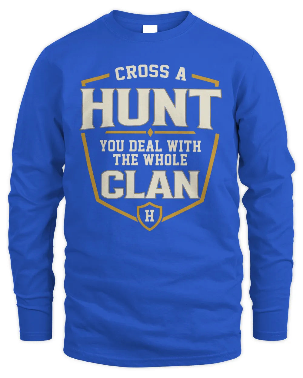 HUNT NT1-K008 Cross A/An NAME, You Deal With the Whole Clan | Personalized Vintage T-Shirt - Men's Long Sleeved T-Shirt - Royal