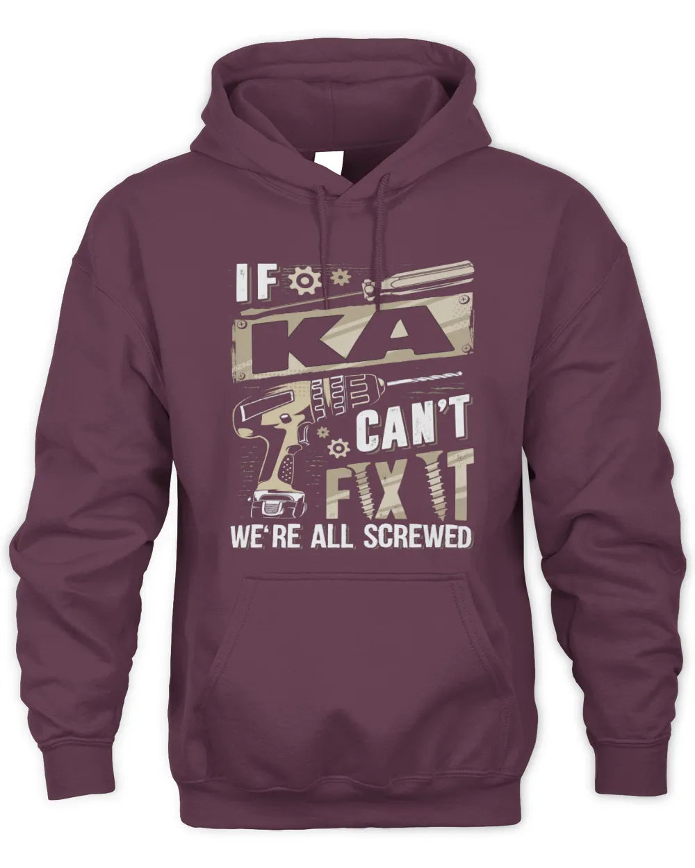 KA TX03 P02 - Personalized Handyman Mechanic Shirt “If NAME Can’t Fix It, We’re All Screwed” - Unisex Hoodie - Maroon