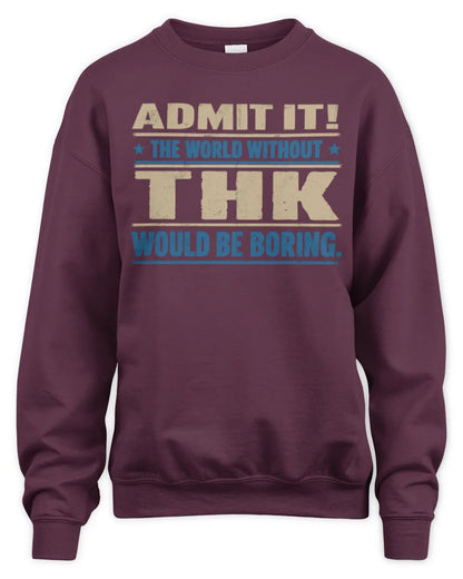 THK TP68-K2-968 – Personalized Funny Quote Apparel “The World Without NAME Would Be Boring” - Unisex Sweatshirt - Maroon