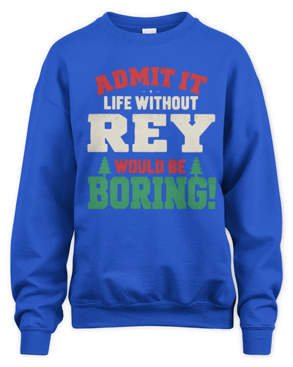 REY P5 TH08 Christmas T-Shirt – “Life Without NAME Would Be Boring” - Unisex Sweatshirt - Royal