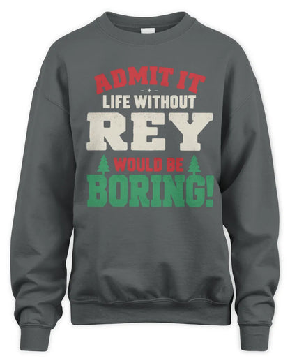 REY P5 TH08 Christmas T-Shirt – “Life Without NAME Would Be Boring” - Unisex Sweatshirt - Charcoal