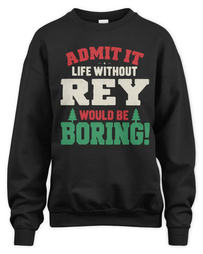REY P5 TH08 Christmas T-Shirt – “Life Without NAME Would Be Boring” - Unisex Sweatshirt - Black