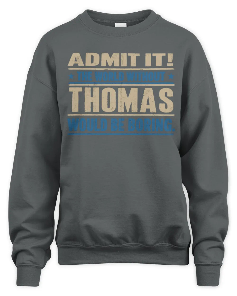 THOMAS TP68-K2-968 – Personalized Funny Quote Apparel “The World Without NAME Would Be Boring” - Unisex Sweatshirt - Charcoal