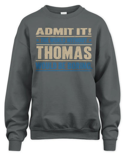 THOMAS TP68-K2-968 – Personalized Funny Quote Apparel “The World Without NAME Would Be Boring” - Unisex Sweatshirt - Charcoal