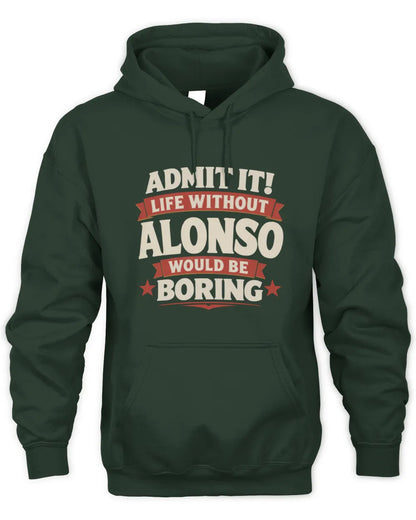 ALONSO P4 KT003 Personalized Funny Quote Apparel “Life Without NAME Would Be Boring” - Unisex Hoodie - Forest Green
