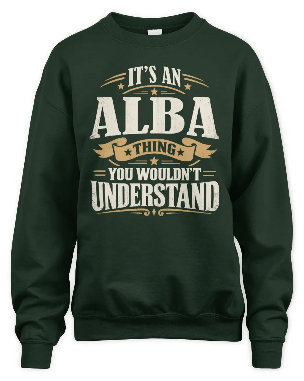 ALBA P08 TH51 - Personalized “It’s a/an [NAME] Thing – You Wouldn’t Understand” Shirt - Unisex Sweatshirt - Forest Green