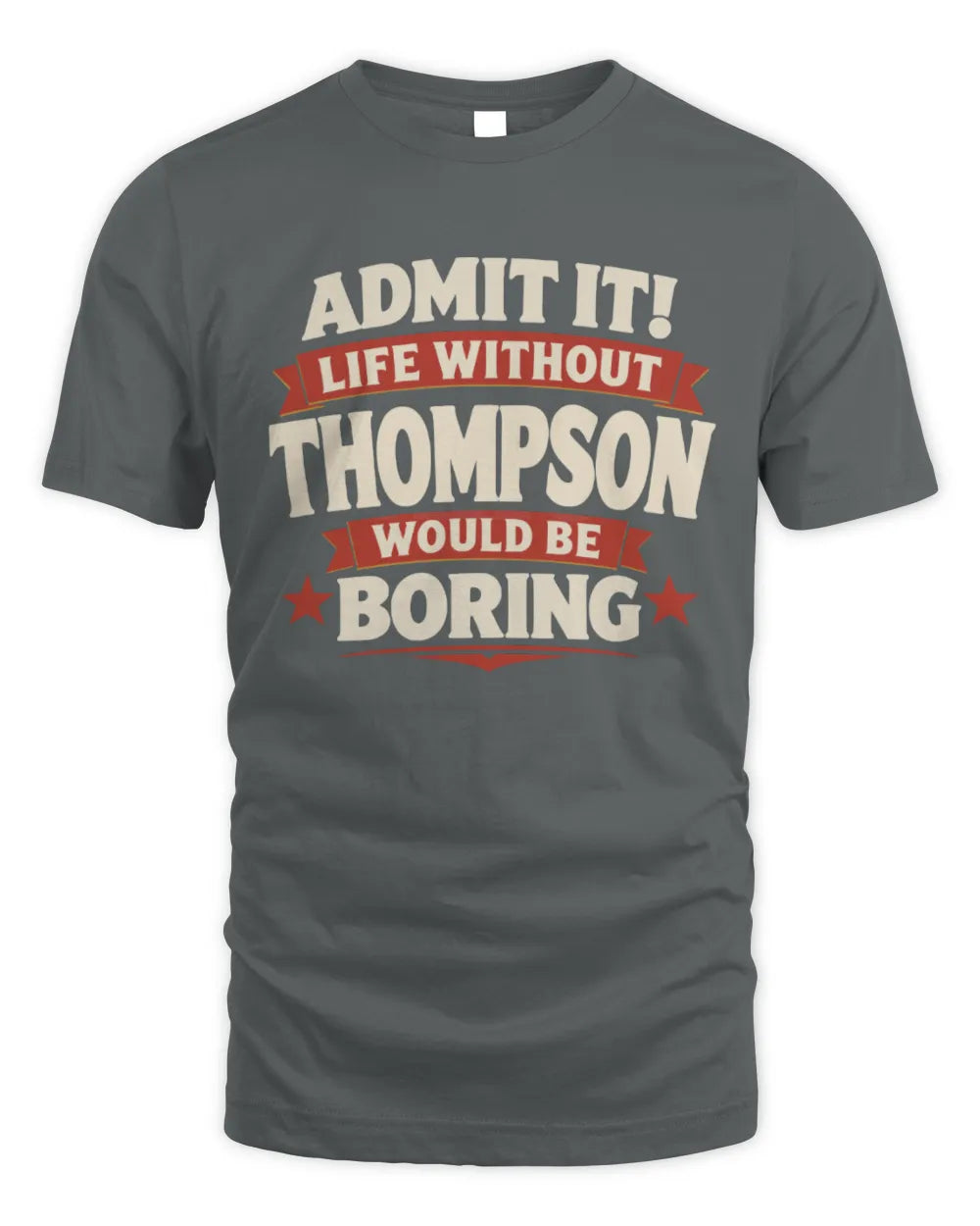 THOMPSON P4 KT003 Personalized Funny Quote Apparel “Life Without NAME Would Be Boring” - Unisex Standard T-Shirt - Charcoal