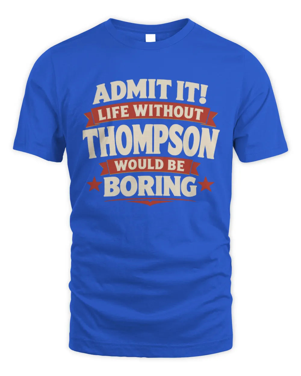 THOMPSON P4 KT003 Personalized Funny Quote Apparel “Life Without NAME Would Be Boring” - Unisex Standard T-Shirt - Royal