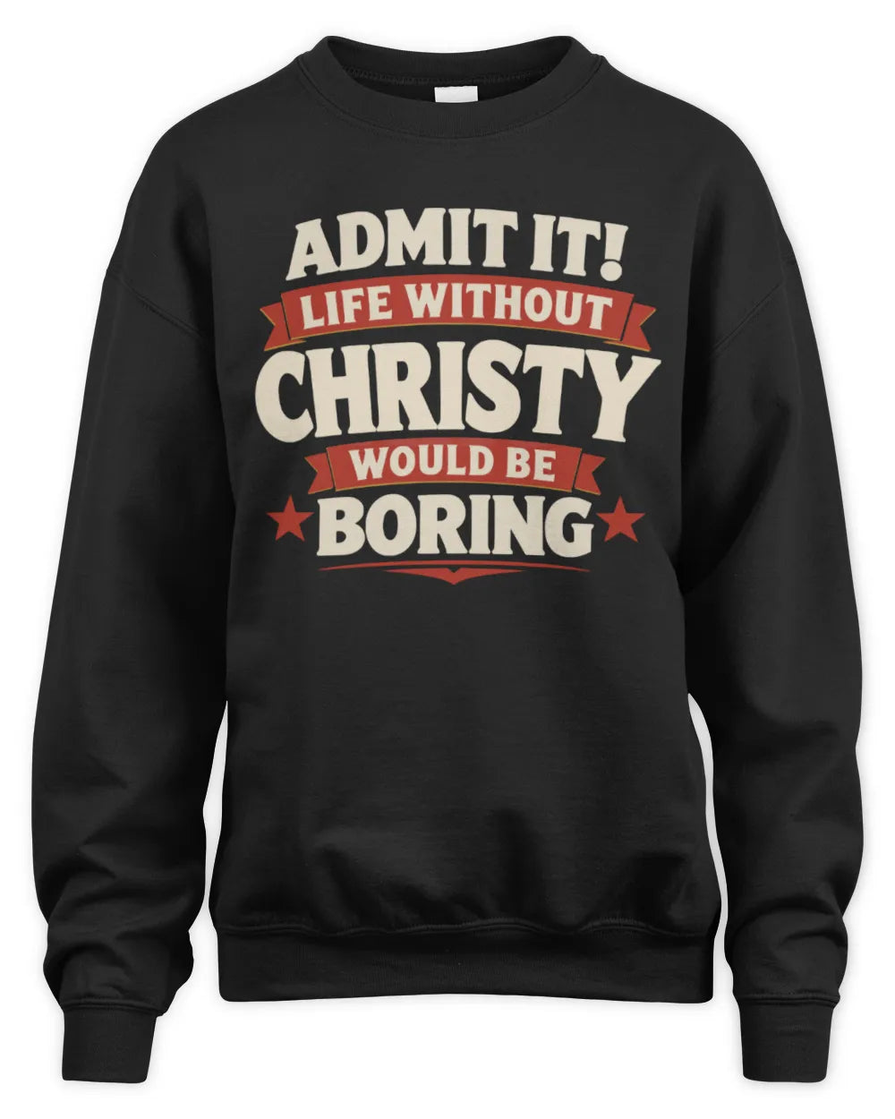 CHRISTY P4 KT003 Personalized Funny Quote Apparel “Life Without NAME Would Be Boring” - Unisex Sweatshirt - Black