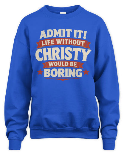 CHRISTY P4 KT003 Personalized Funny Quote Apparel “Life Without NAME Would Be Boring” - Unisex Sweatshirt - Royal