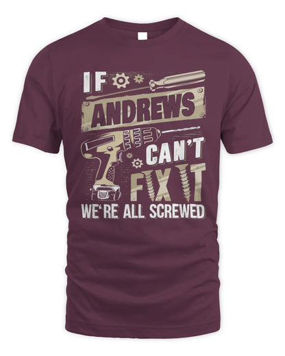ANDREWS TX03 P02 - Personalized Handyman Mechanic Shirt “If NAME Can’t Fix It, We’re All Screwed” - Unisex Standard T-Shirt - Maroon