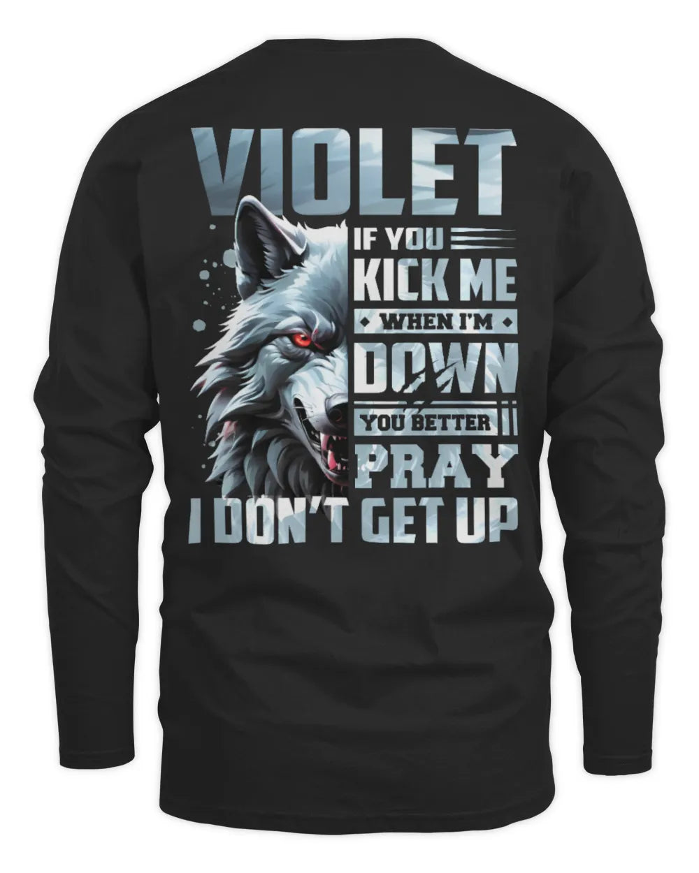 VIOLET AP62-K4-666 - Personalized Fierce Wolf Quote Apparel “If You Kick Me When I’m Down, You Better Pray I Don’t Get Up” - Men's Long Sleeved T-Shirt - Black