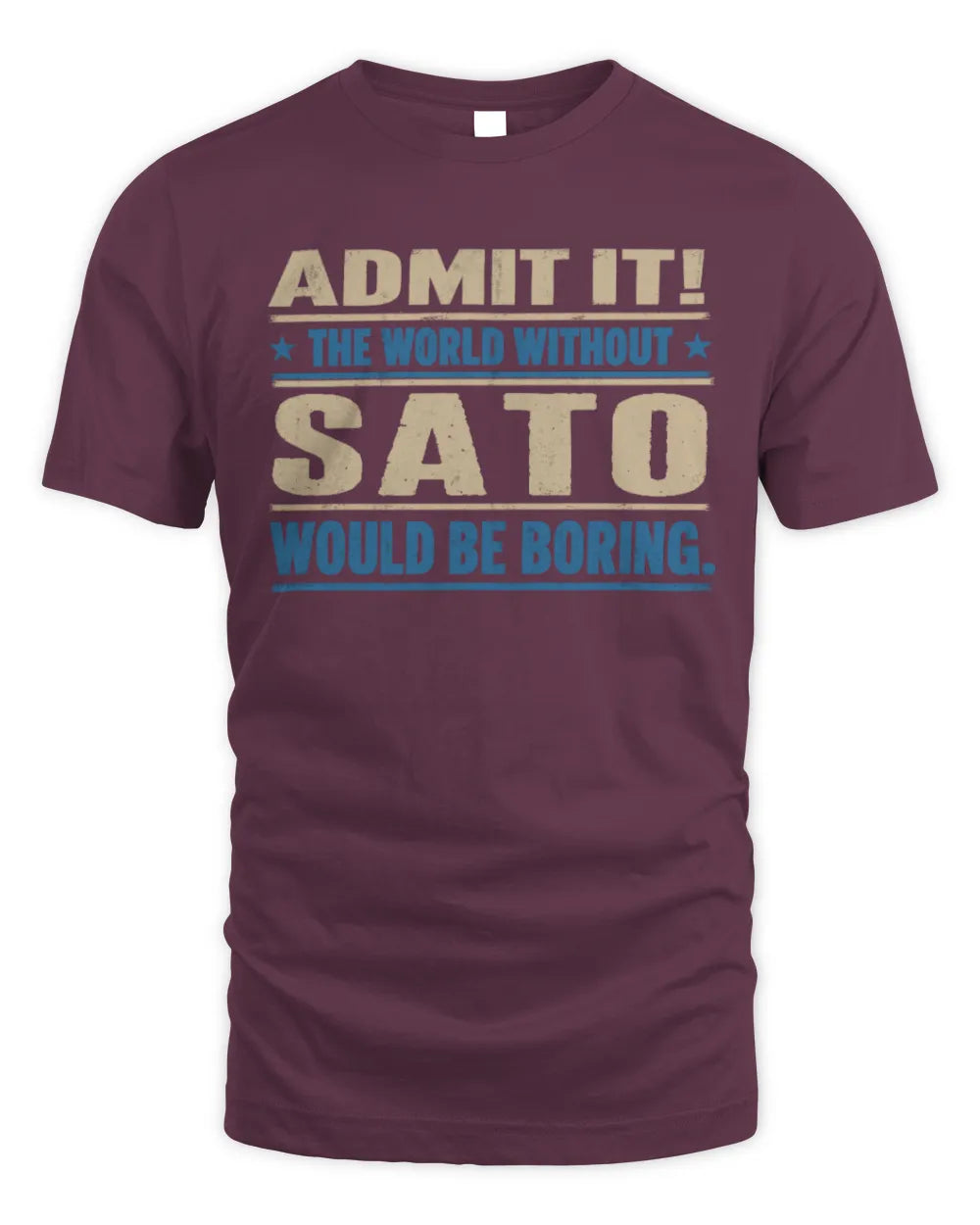 SATO TP68-K2-968 – Personalized Funny Quote Apparel “The World Without NAME Would Be Boring” - Unisex Standard T-Shirt - Maroon
