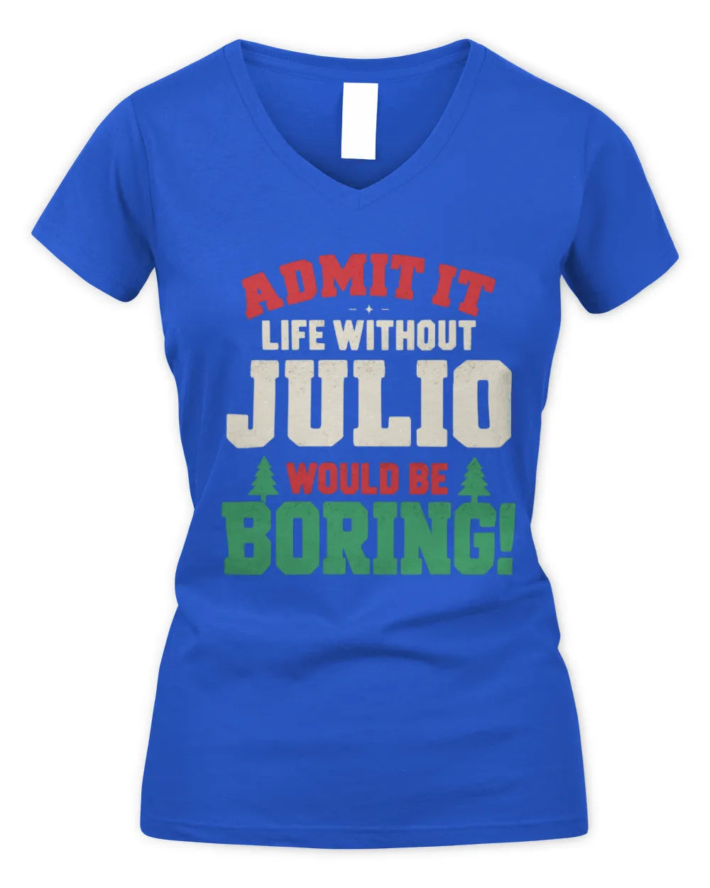 JULIO P5 TH08 Christmas T-Shirt – “Life Without NAME Would Be Boring” - Women's V-Neck T-Shirt - Royal