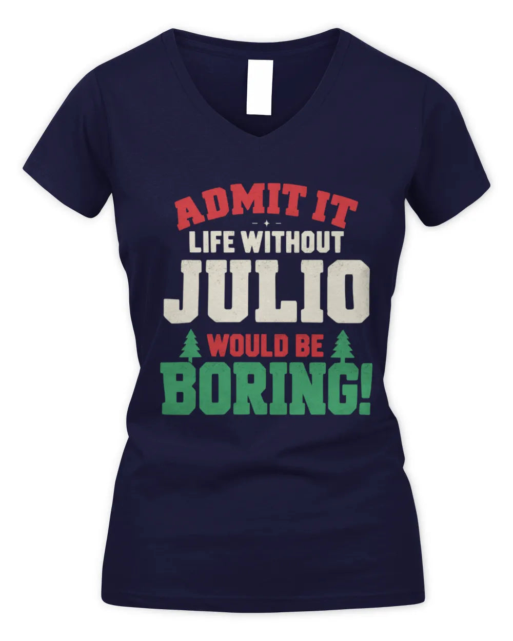 JULIO P5 TH08 Christmas T-Shirt – “Life Without NAME Would Be Boring” - Women's V-Neck T-Shirt - Navy