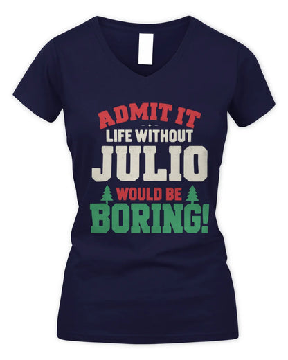 JULIO P5 TH08 Christmas T-Shirt – “Life Without NAME Would Be Boring” - Women's V-Neck T-Shirt - Navy