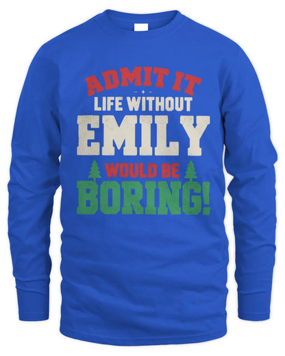 EMILY P5 TH08 Christmas T-Shirt – “Life Without NAME Would Be Boring” - Men's Long Sleeved T-Shirt - Royal
