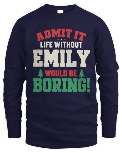 EMILY P5 TH08 Christmas T-Shirt – “Life Without NAME Would Be Boring” - Men's Long Sleeved T-Shirt - Navy