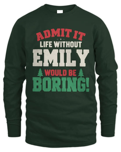 EMILY P5 TH08 Christmas T-Shirt – “Life Without NAME Would Be Boring” - Men's Long Sleeved T-Shirt - Forest Green