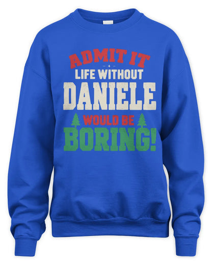 DANIELE P5 TH08 Christmas T-Shirt – “Life Without NAME Would Be Boring” - Unisex Sweatshirt - Royal