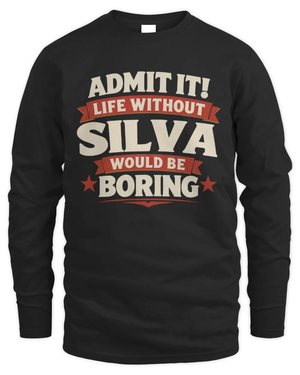 SILVA P4 KT003 Personalized Funny Quote Apparel “Life Without NAME Would Be Boring” - Men's Long Sleeved T-Shirt - Black