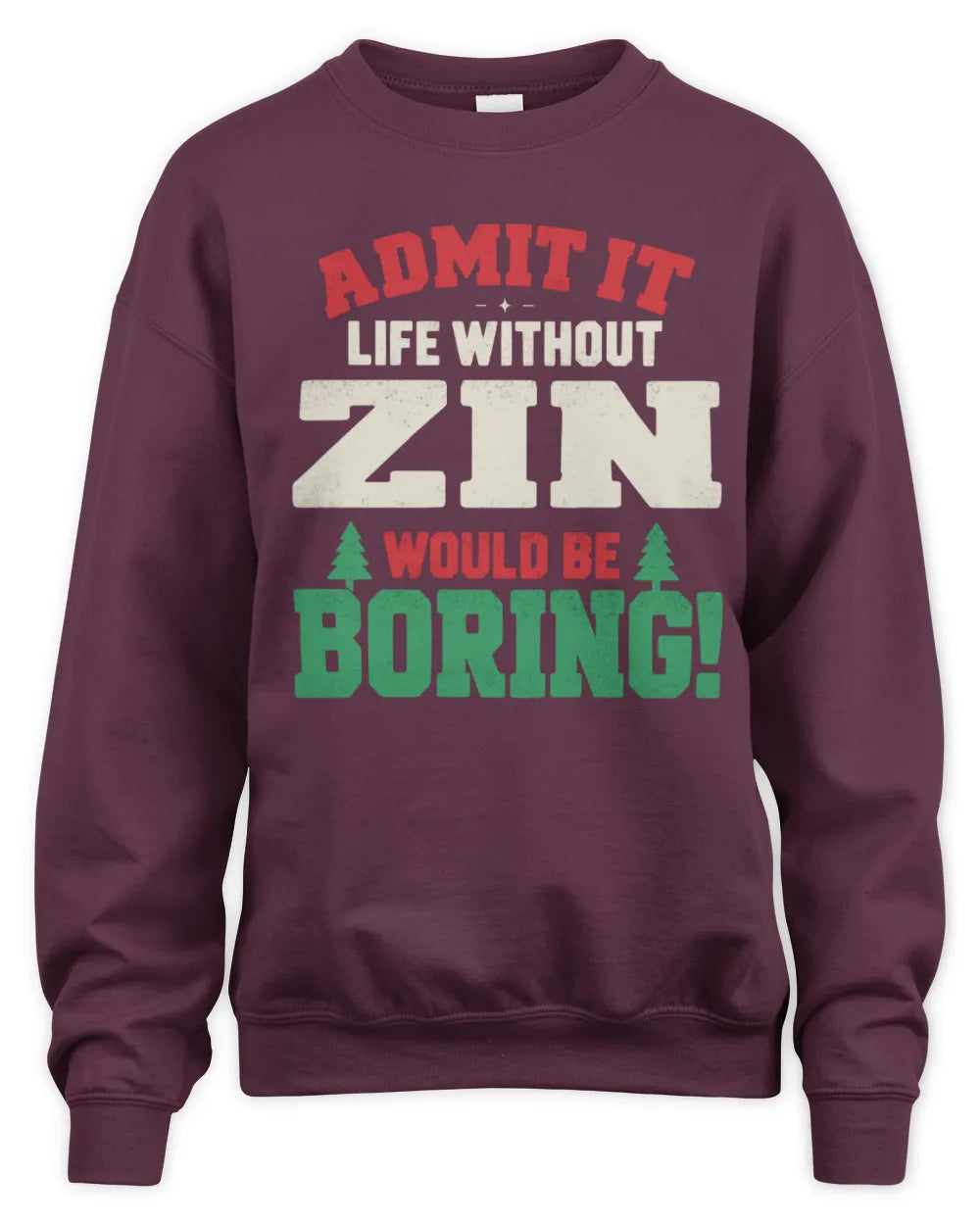 ZIN P5 TH08 Christmas T-Shirt – “Life Without NAME Would Be Boring” - Unisex Sweatshirt - Maroon
