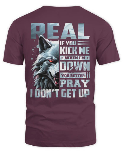 REAL AP62-K4-666 - Personalized Fierce Wolf Quote Apparel “If You Kick Me When I’m Down, You Better Pray I Don’t Get Up” - Unisex Standard T-Shirt - Maroon