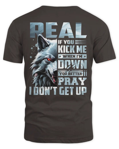REAL AP62-K4-666 - Personalized Fierce Wolf Quote Apparel “If You Kick Me When I’m Down, You Better Pray I Don’t Get Up” - Unisex Standard T-Shirt - Dark Chocolate