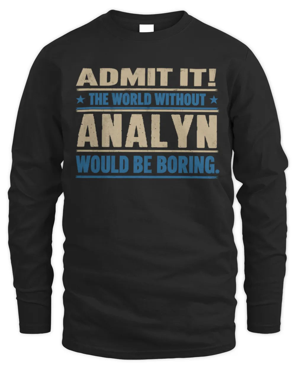 ANALYN TP68-K2-968 – Personalized Funny Quote Apparel “The World Without NAME Would Be Boring” - Men's Long Sleeved T-Shirt - Black