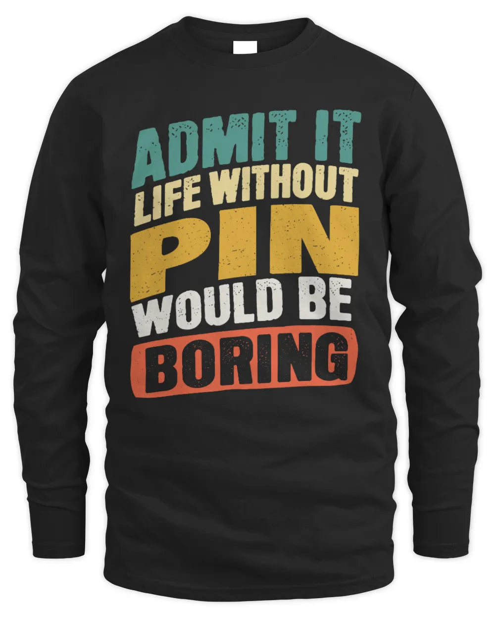 PIN TP88-K4-229
Personalized Funny Quote Apparel “Life Without NAME Would Be Boring” - Men's Long Sleeved T-Shirt - Black