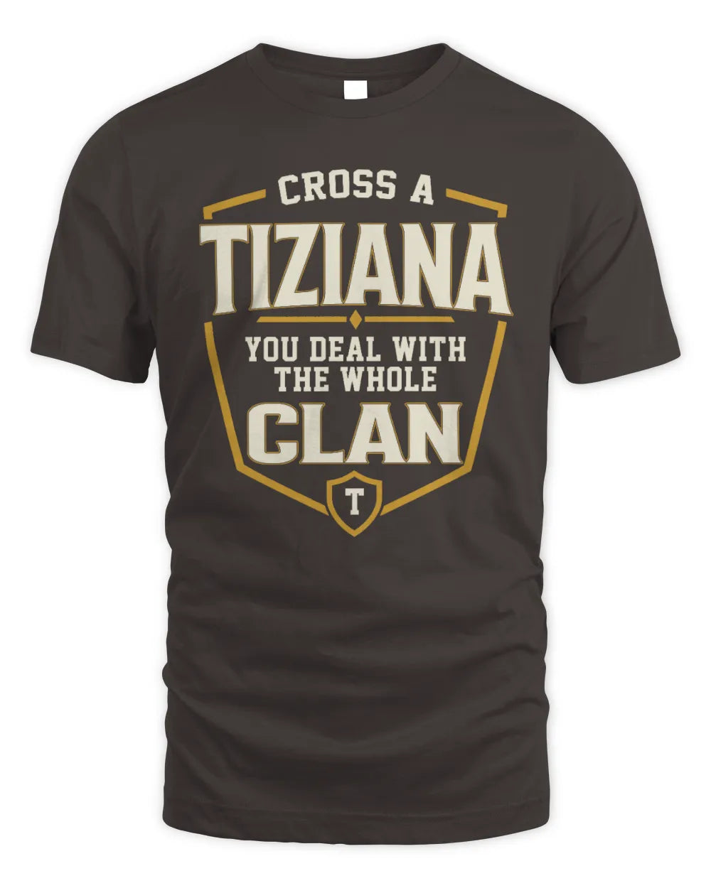 TIZIANA NT1-K008 Cross A/An NAME, You Deal With the Whole Clan | Personalized Vintage T-Shirt - Unisex Standard T-Shirt - Dark Chocolate