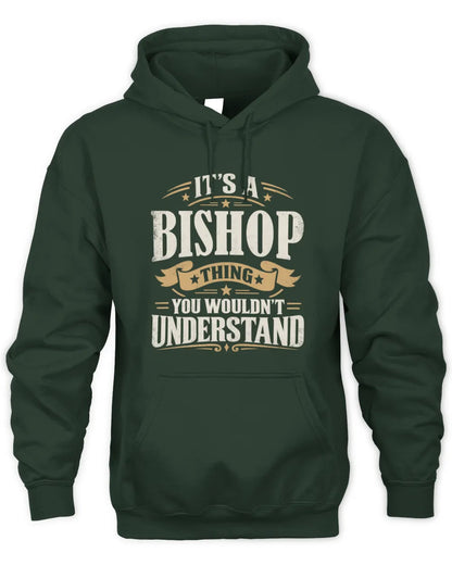 BISHOP P08 TH51 - Personalized “It’s a/an [NAME] Thing – You Wouldn’t Understand” Shirt - Unisex Hoodie - Forest Green