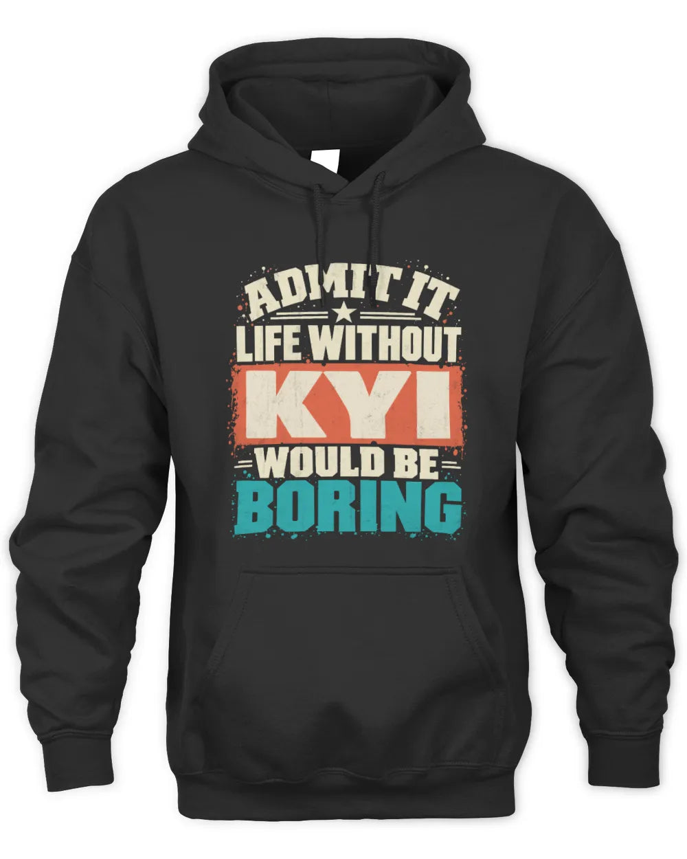 KYI P02-TH11-226 Personalized Admit It Life Without [Name] Would Be Boring T-Shirt - Custom Name Funny Gift - Unisex Hoodie - Black