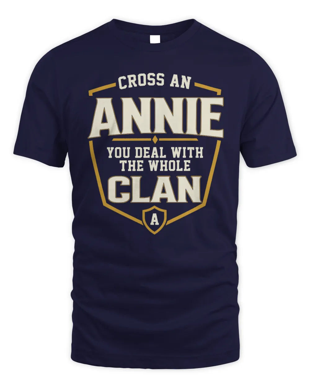 ANNIE NT1-K008 Cross A/An NAME, You Deal With the Whole Clan | Personalized Vintage T-Shirt - Unisex Standard T-Shirt - Navy