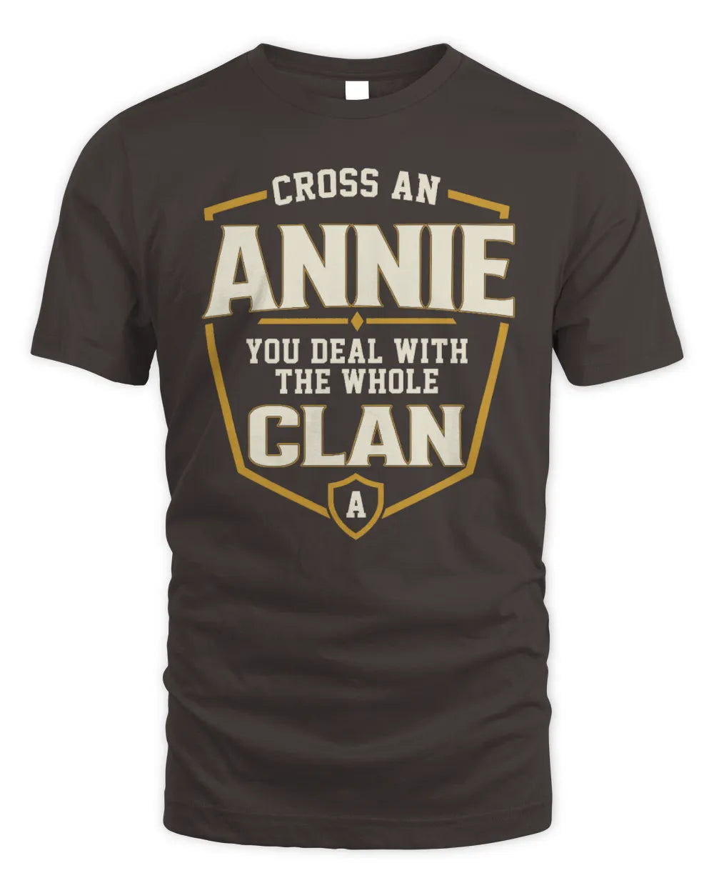 ANNIE NT1-K008 Cross A/An NAME, You Deal With the Whole Clan | Personalized Vintage T-Shirt - Unisex Standard T-Shirt - Dark Chocolate