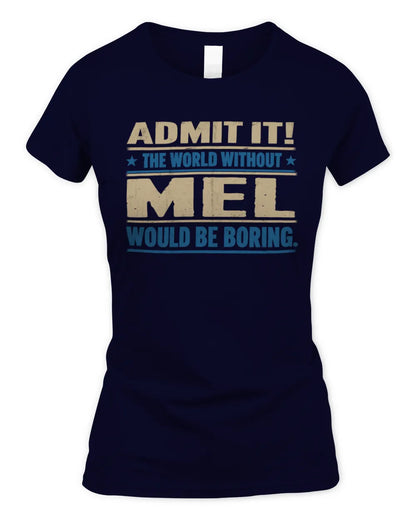MEL TP68-K2-968 – Personalized Funny Quote Apparel “The World Without NAME Would Be Boring” - Women's Standard T-Shirt - Navy
