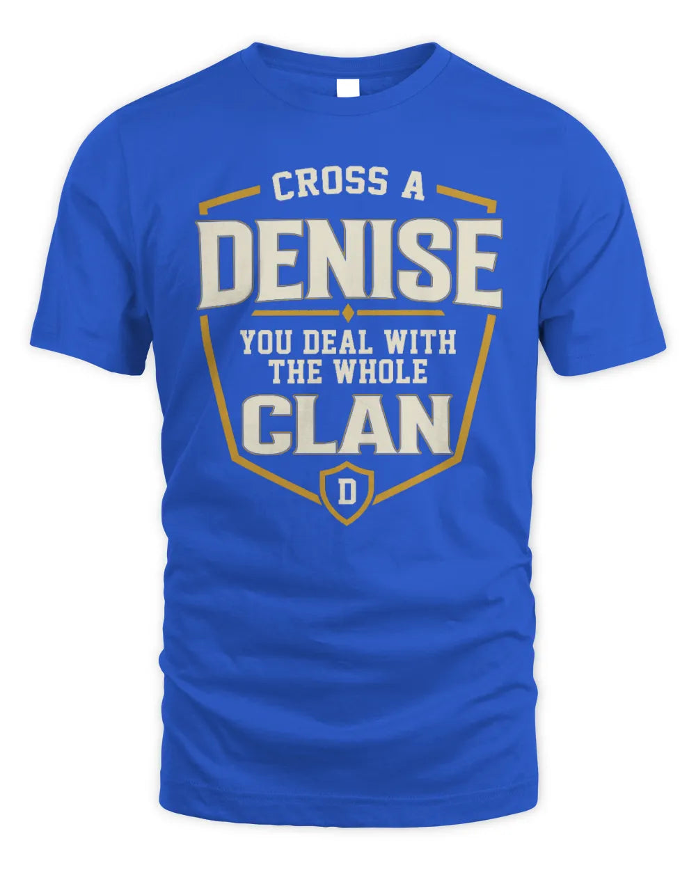 DENISE NT1-K008 Cross A/An NAME, You Deal With the Whole Clan | Personalized Vintage T-Shirt - Unisex Standard T-Shirt - Royal
