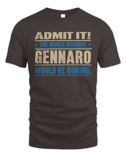 GENNARO TP68-K2-968 – Personalized Funny Quote Apparel “The World Without NAME Would Be Boring” - Unisex Standard T-Shirt - Dark Chocolate