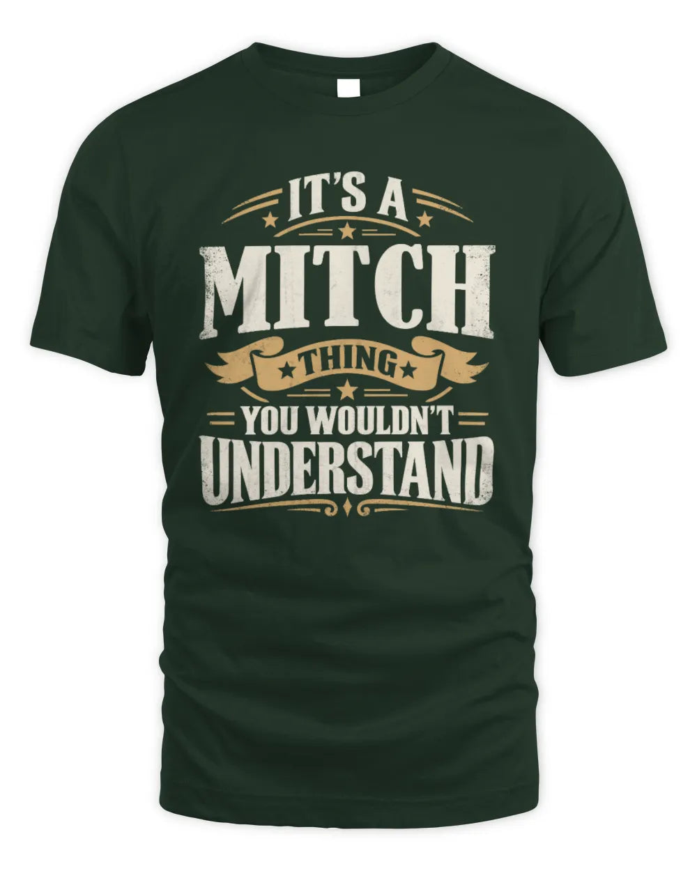 MITCH P08 TH51 - Personalized “It’s a/an [NAME] Thing – You Wouldn’t Understand” Shirt - Unisex Standard T-Shirt - Forest Green