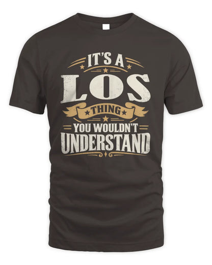 LOS P08 TH51 - Personalized “It’s a/an [NAME] Thing – You Wouldn’t Understand” Shirt - Unisex Standard T-Shirt - Dark Chocolate