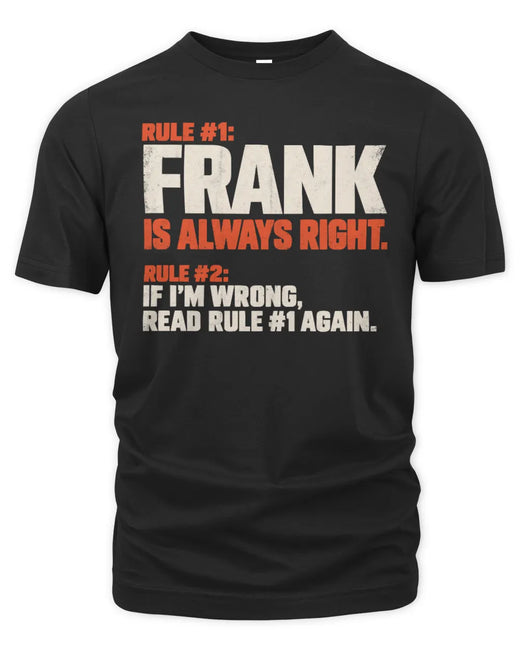 FRANK NP1-H006 - Always Right Personalized Name T-Shirt – Funny Custom Name Shirt