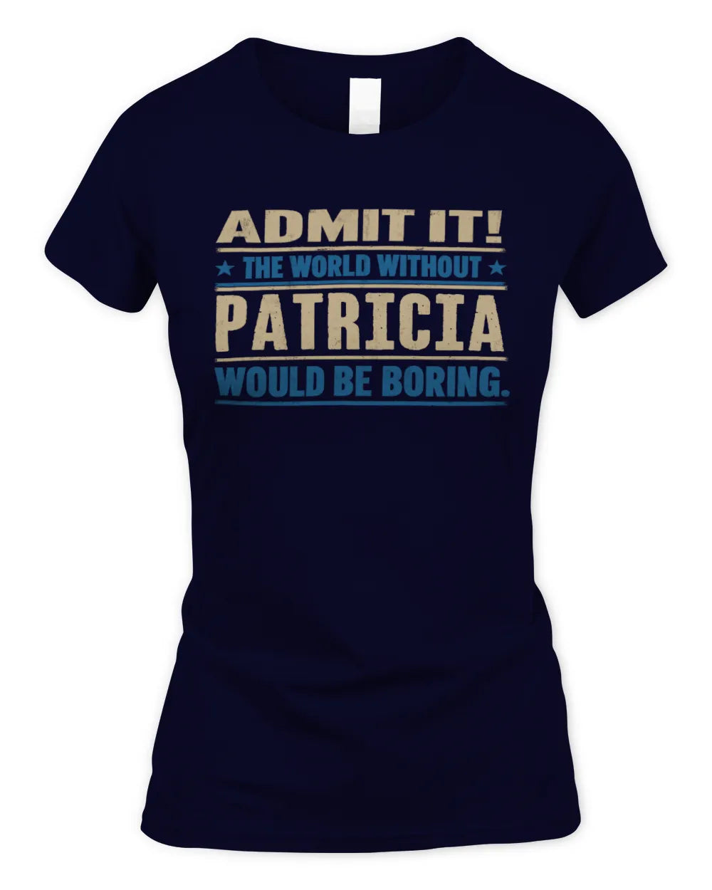 PATRICIA TP68-K2-968 – Personalized Funny Quote Apparel “The World Without NAME Would Be Boring” - Women's Standard T-Shirt - Navy