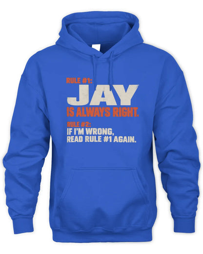 JAY NP1-H006 - Always Right Personalized Name T-Shirt – Funny Custom Name Shirt - Unisex Hoodie - Royal